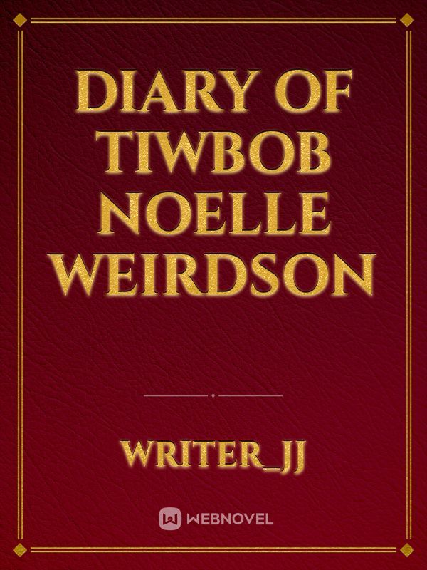 Diary of Tiwbob Noelle Weirdson Book