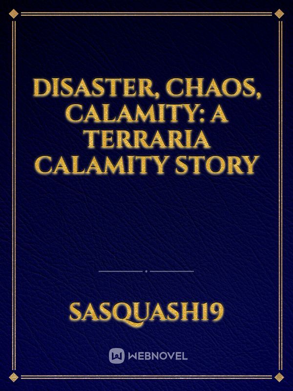 Disaster, Chaos, Calamity: A Terraria Calamity Story Book