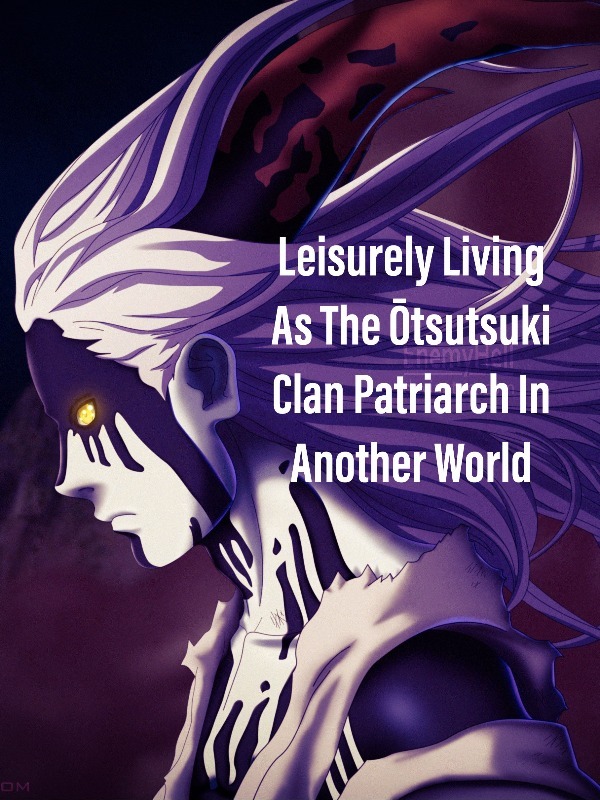 Leisurely Living As The Ōtsutsuki Clan Patriarch In Another World Book