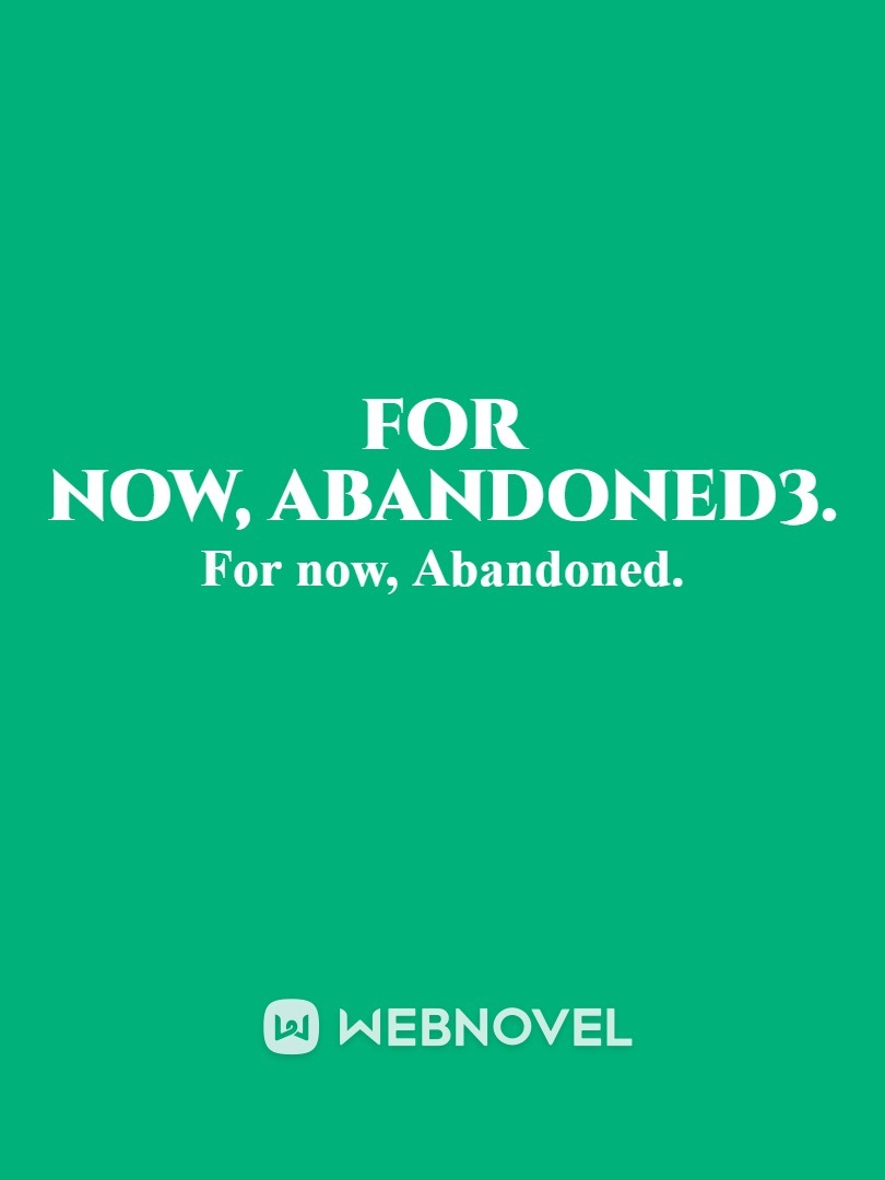 For now, Abandoned4. Book