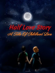 Half Love Story - A Tale Of Childhood Love Book