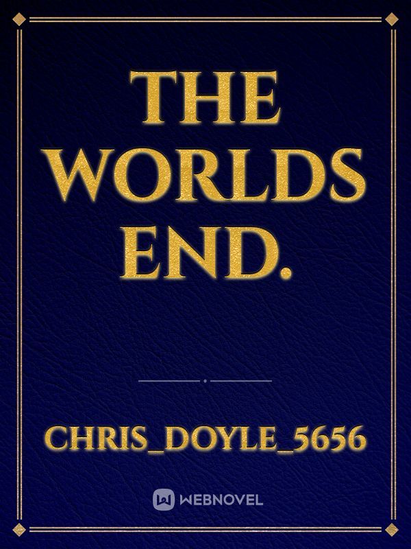 The worlds end.