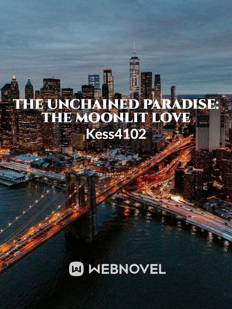 The Unchained Paradise: The Moonlit Love Book