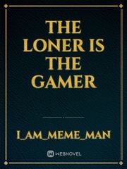 The Loner is The Gamer Book