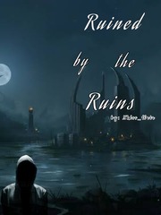 Ruined by the Ruins (OnHold) Book