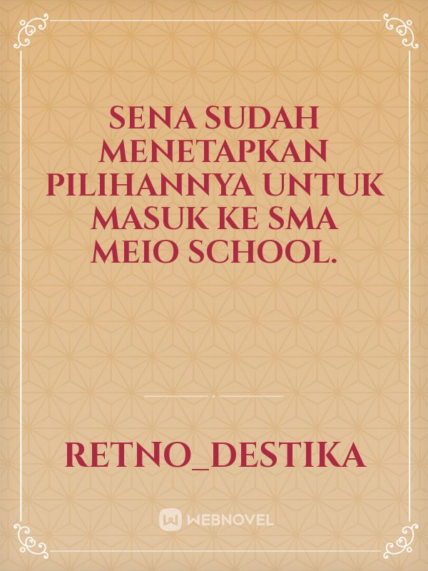 Sena sudah menetapkan pilihannya untuk masuk ke SMA MEIO SCHOOL. Book