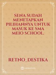 Sena sudah menetapkan pilihannya untuk masuk ke SMA MEIO SCHOOL. Book