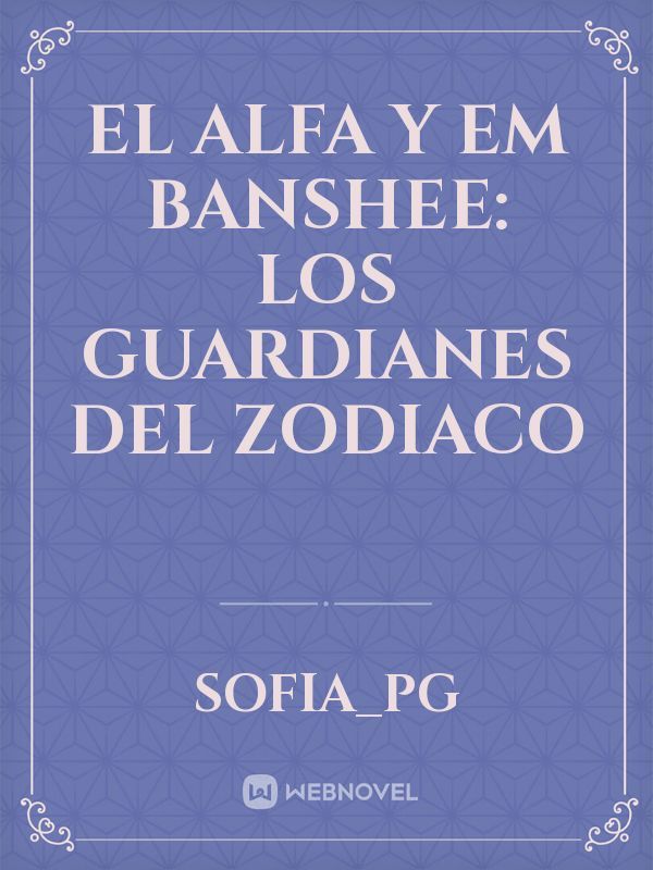 EL ALFA Y EM BANSHEE: LOS GUARDIANES DEL ZODIACO Book