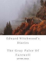 Edward witchwood's Diaries - The Gray Place of Farewell Book