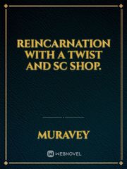 Reincarnation with a twist and SC shop. Book