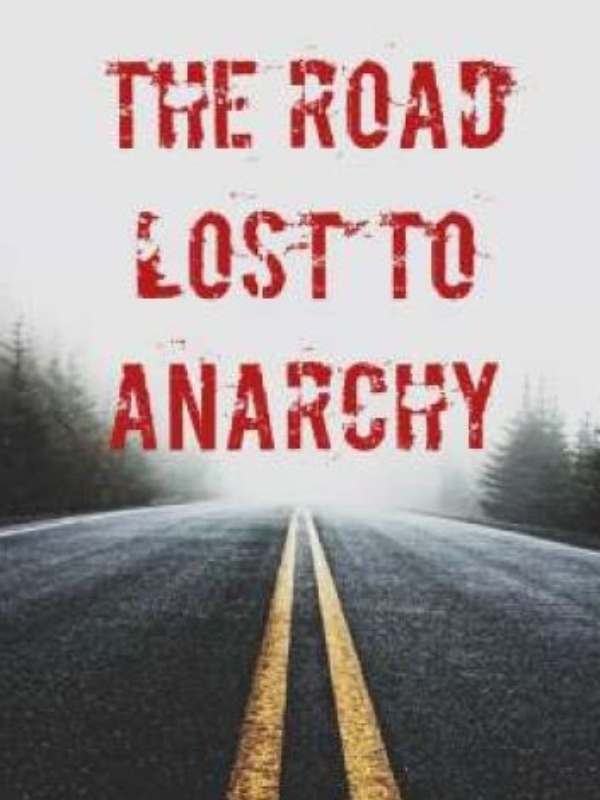 The Road Lost to Anarchy