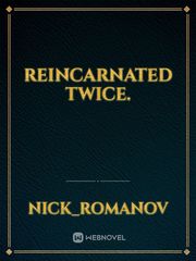 Reincarnated twice. Book