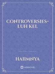 Controversies·· Luh Kel Book