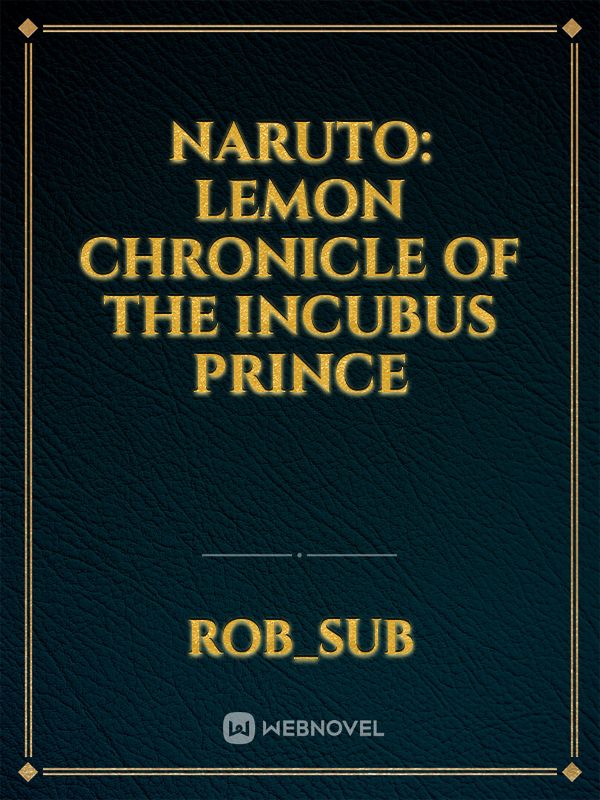 Naruto: Lemon Chronicle of the Incubus Prince