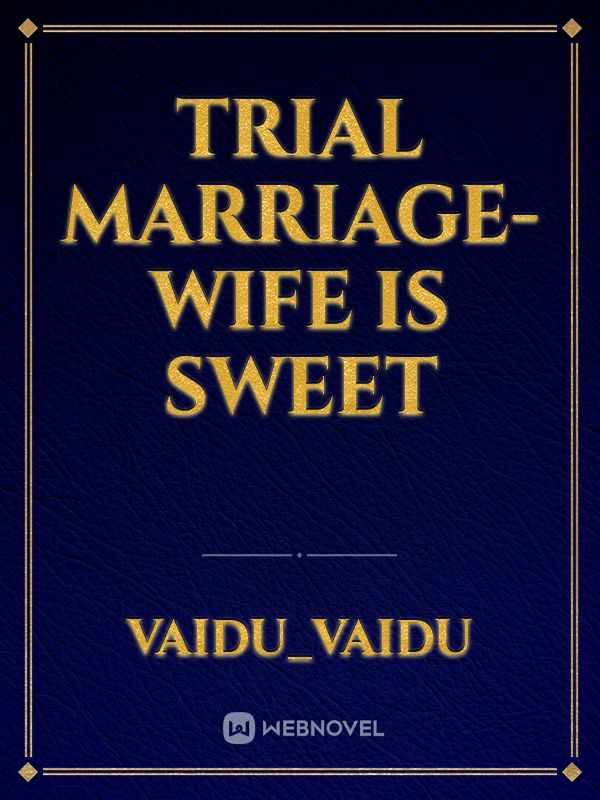 TRIAL Marriage- Wife is sweet Book