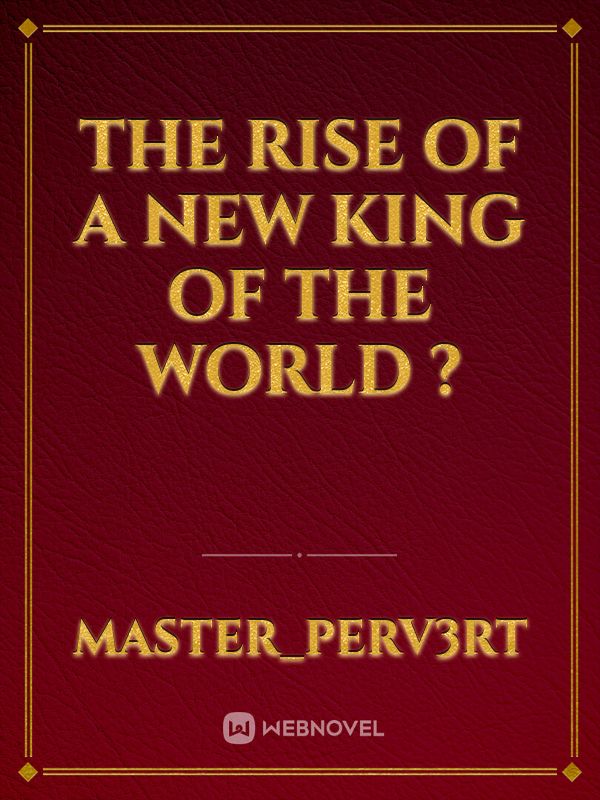 The Rise of a New King of The World ?