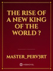 The Rise of a New King of The World ? Book