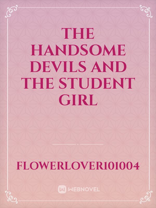 THE HANDSOME DEVILS
AND
THE STUDENT GIRL