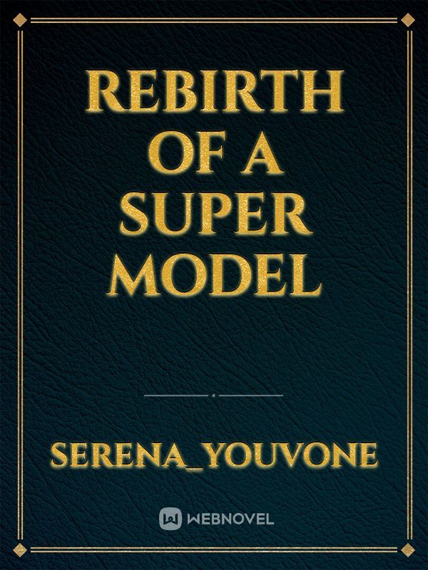 REBIRTH OF A SUPER MODEL