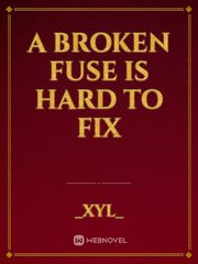 A broken fuse is hard to fix Book
