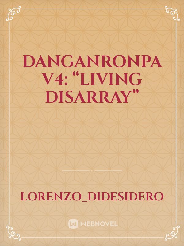 Danganronpa V4: “Living Disarray”
