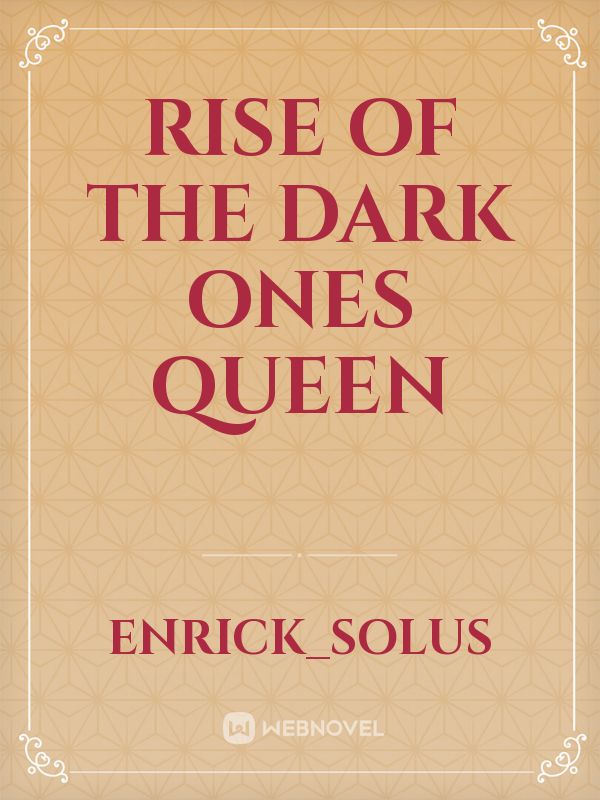 Rise of the dark ones queen