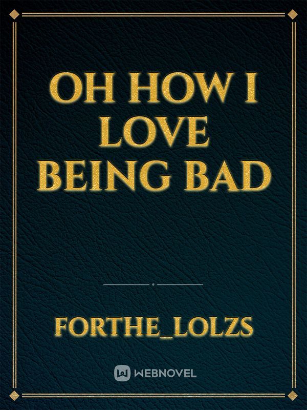 Oh How I Love Being Bad Book