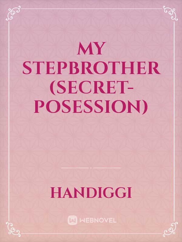 My Stepbrother (secret-posession) Book