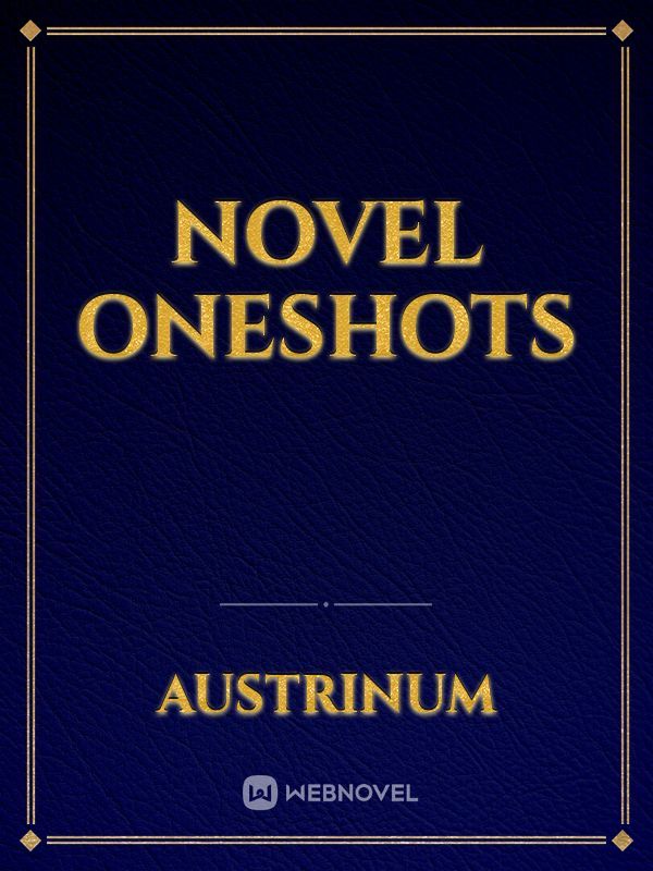 Novel oneshots