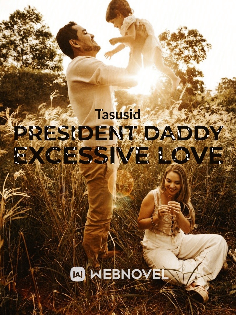 President Daddy Excessive Love