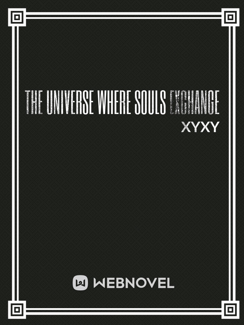 The Universe where Souls Exchange