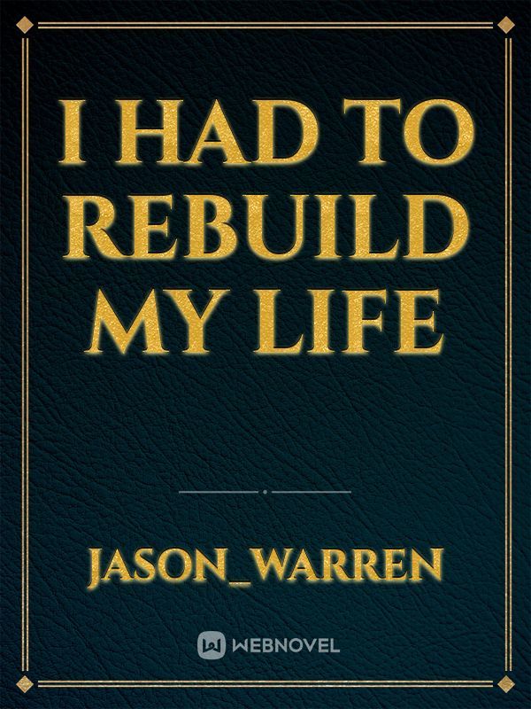 I Had to Rebuild my Life