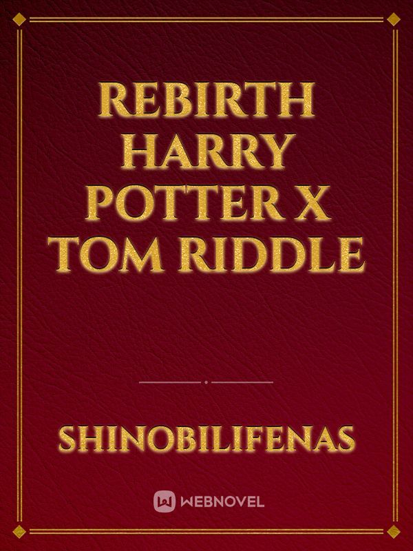 Rebirth Harry Potter x tom riddle Book