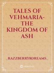 Tales of Vehmaria-The Kingdom of Ash Book