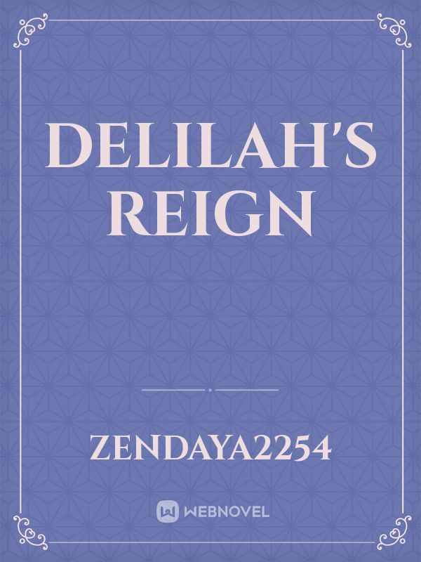 DELILAH'S REIGN