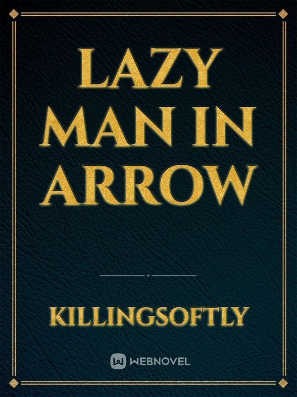 Lazy Man In Arrow