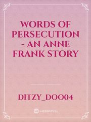 Words of Persecution - An Anne Frank Story Book
