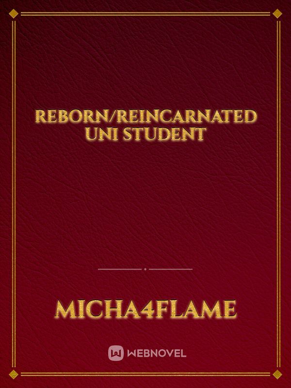 Reborn/Reincarnated Uni Student Book