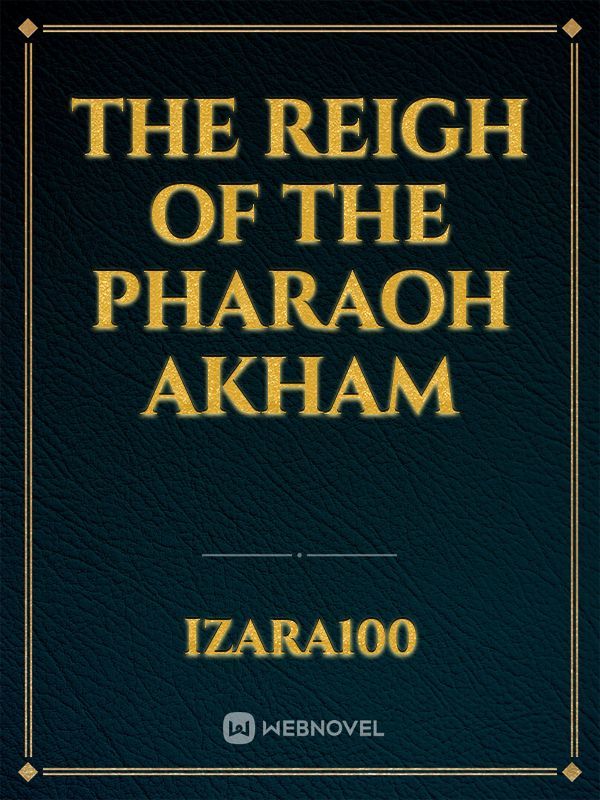 The reigh of the pharaoh Akham