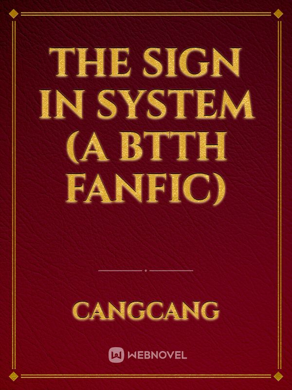 The Sign in System (A BTTH Fanfic)