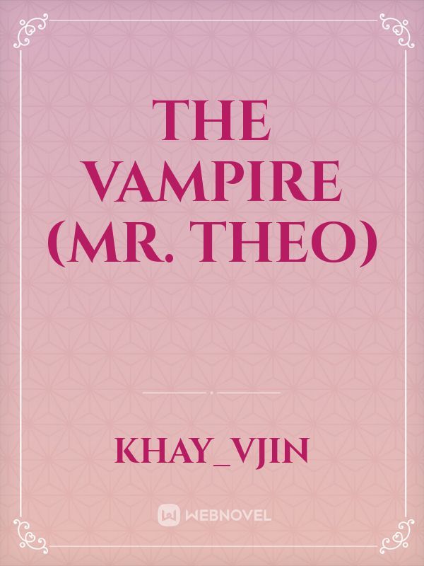 The Vampire (Mr. Theo)