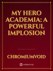 My Hero Academia: A Powerful Implosion Book