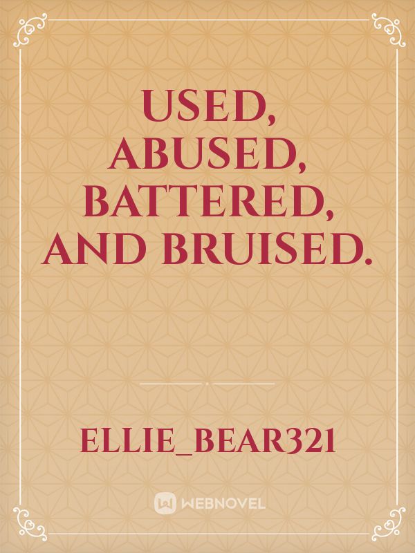 Used, abused, battered, and Bruised. Book