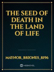 The seed of death in the land of life Book