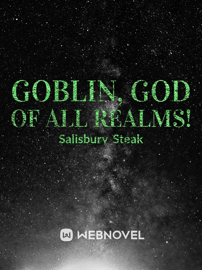 Goblin, God of all Realms!