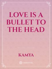 Love is a bullet to the head Book