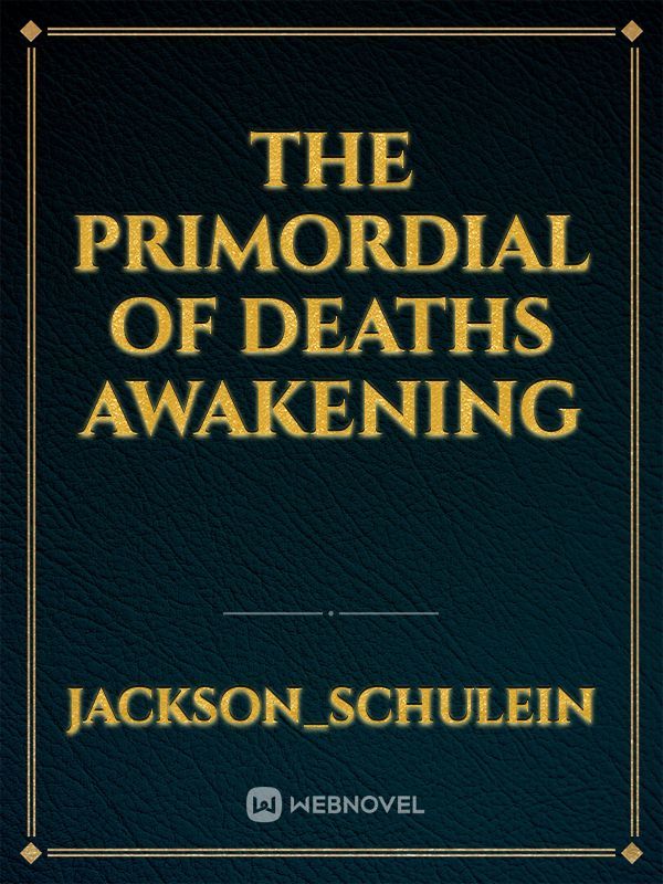 The Primordial Of Deaths Awakening Book