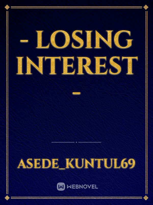 - LOSING INTEREST - Book