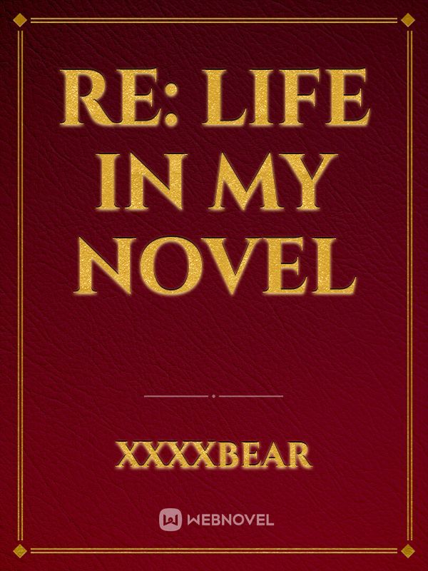 Re: Life in My Novel Book