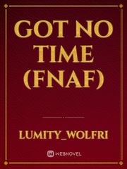 Got no time (fnaf) Book